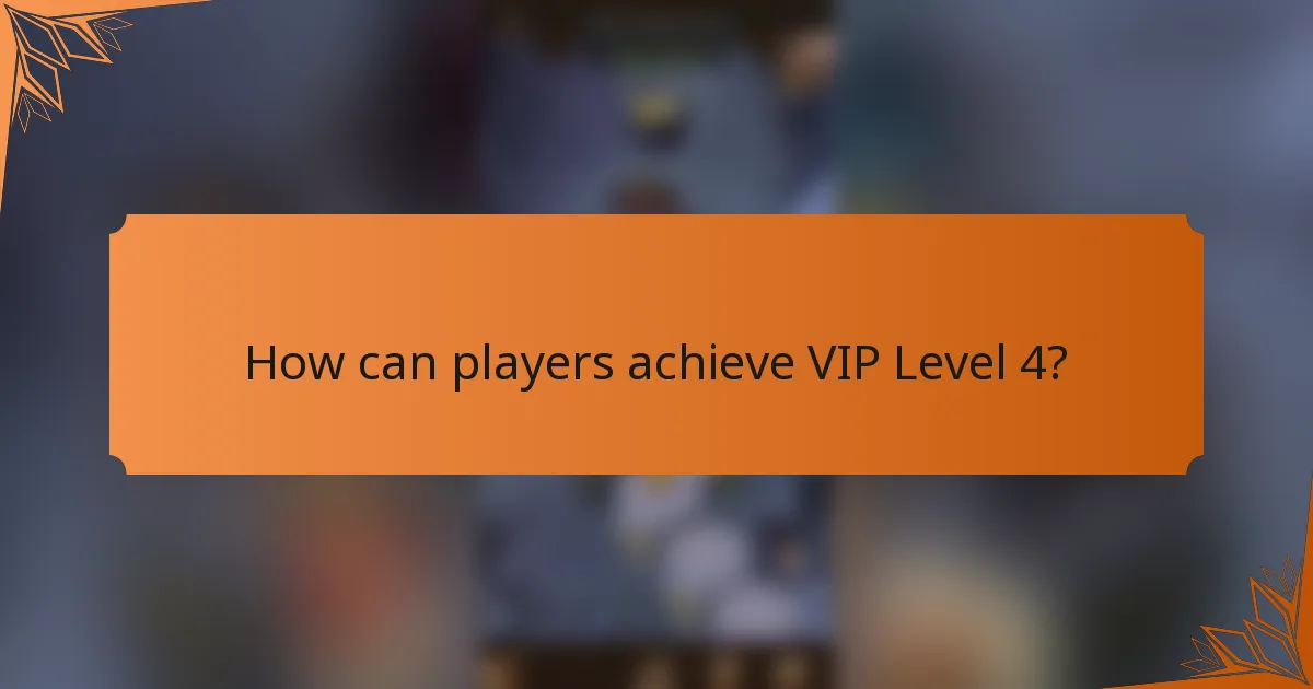 How can players achieve VIP Level 4?