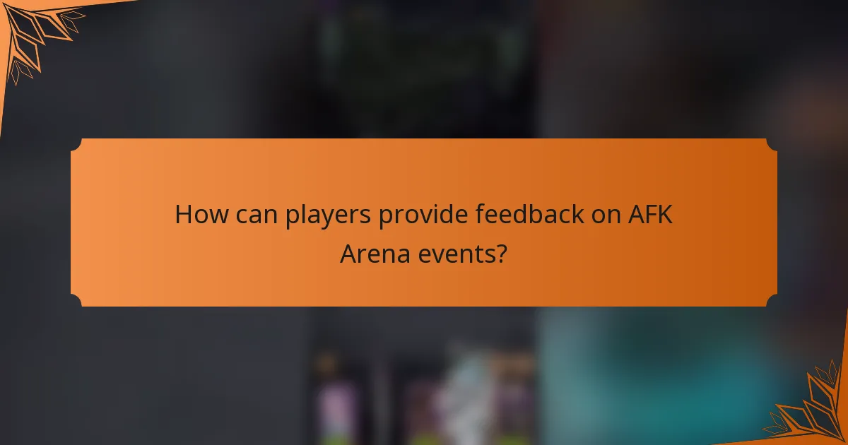 How can players provide feedback on AFK Arena events?