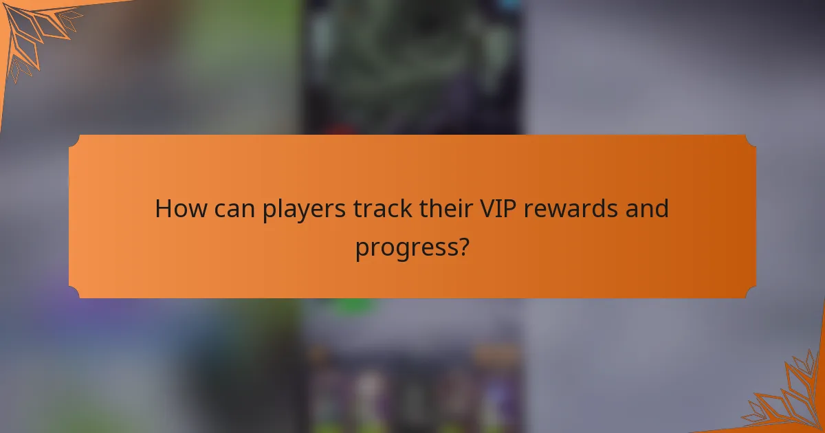 How can players track their VIP rewards and progress?