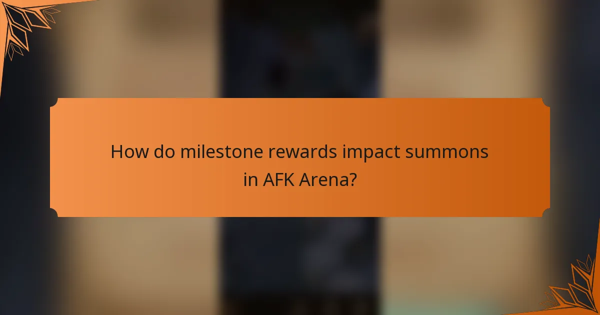 How do milestone rewards impact summons in AFK Arena?