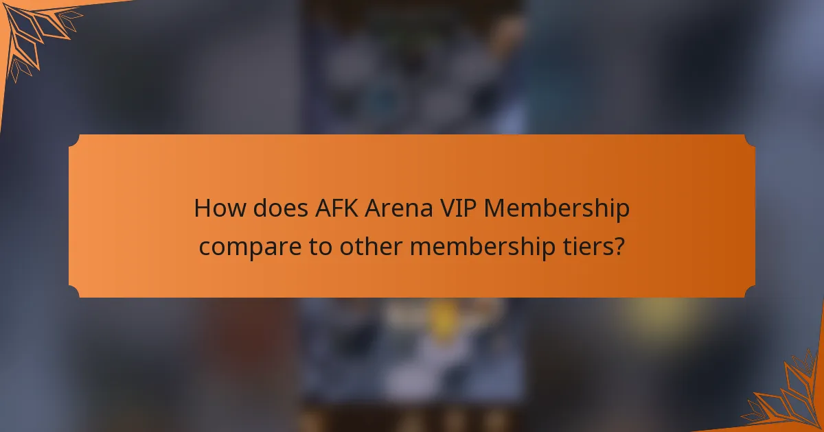 How does AFK Arena VIP Membership compare to other membership tiers?