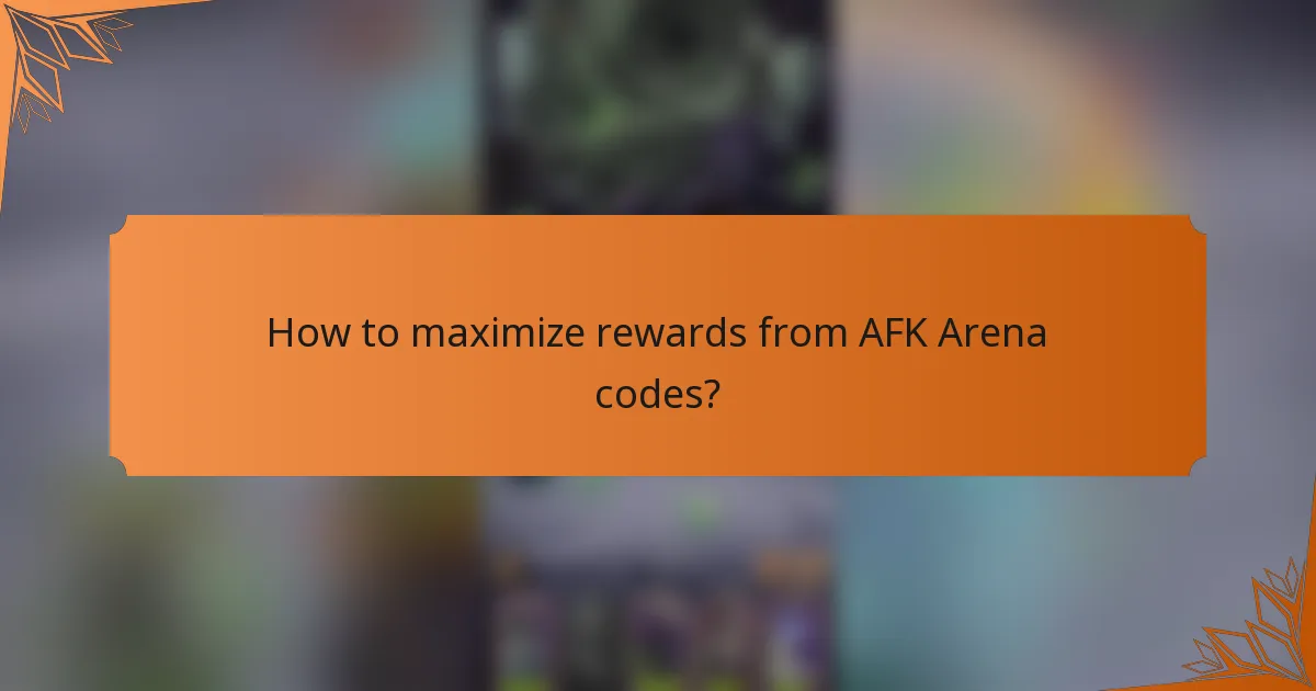 How to maximize rewards from AFK Arena codes?