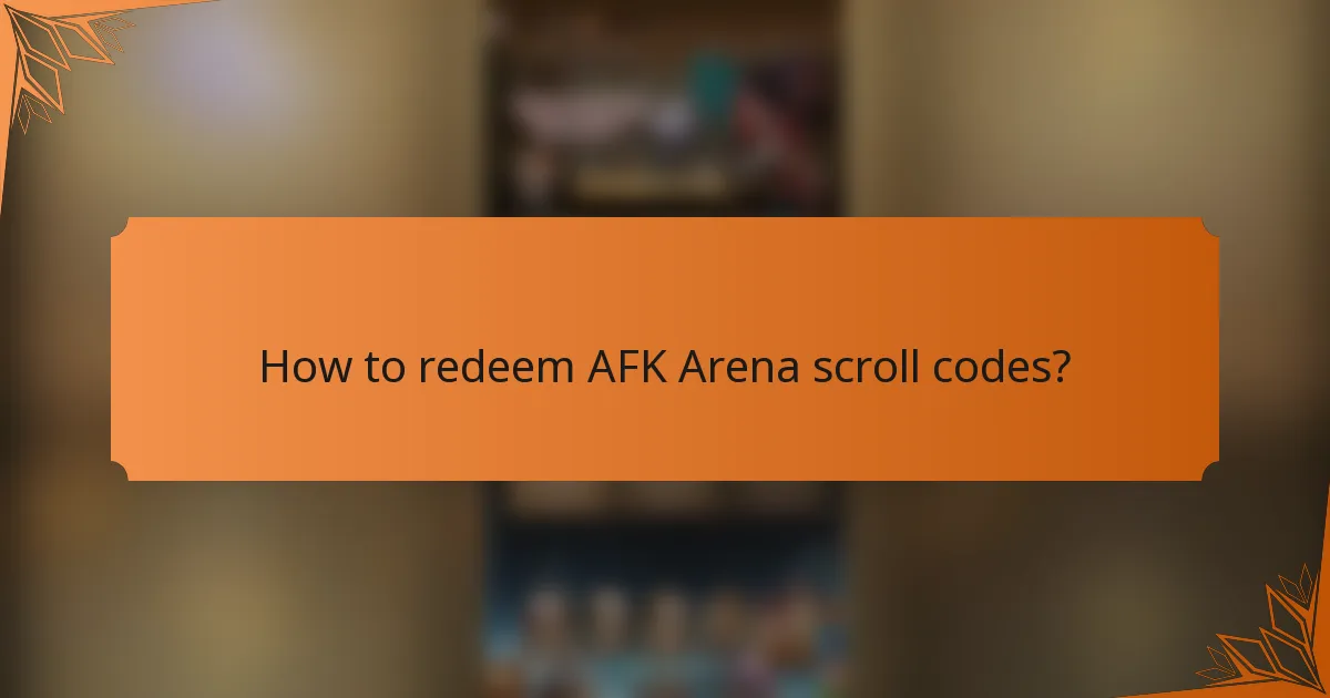 How to redeem AFK Arena scroll codes?