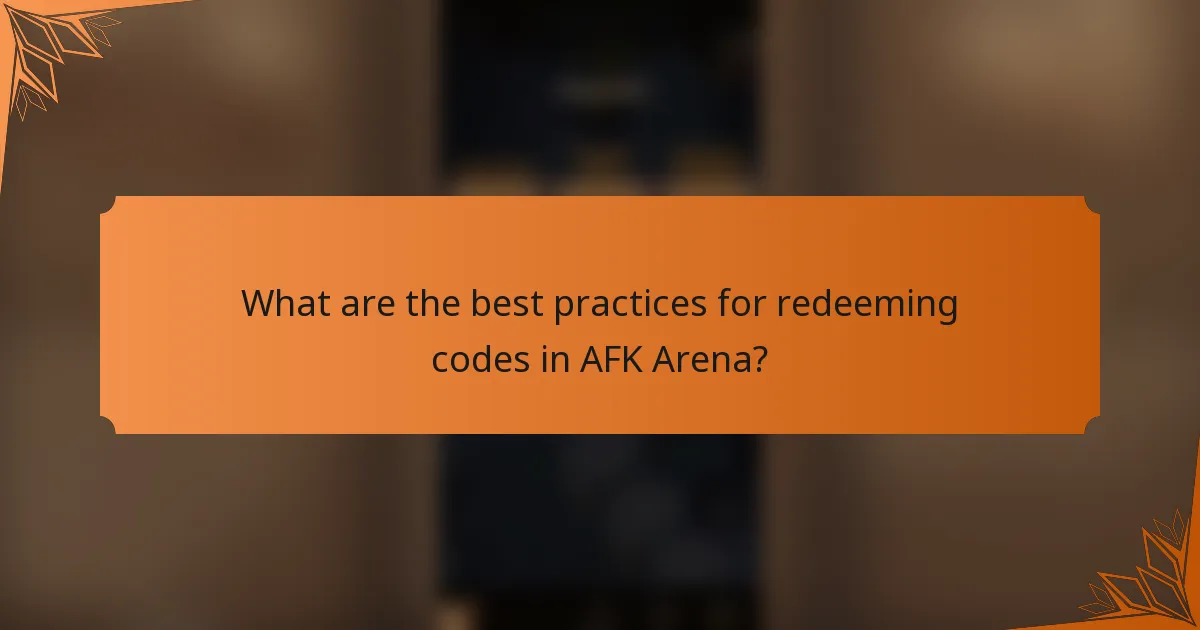 What are the best practices for redeeming codes in AFK Arena?