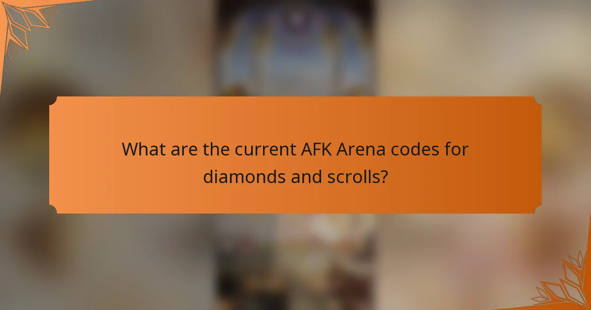 What are the current AFK Arena codes for diamonds and scrolls?