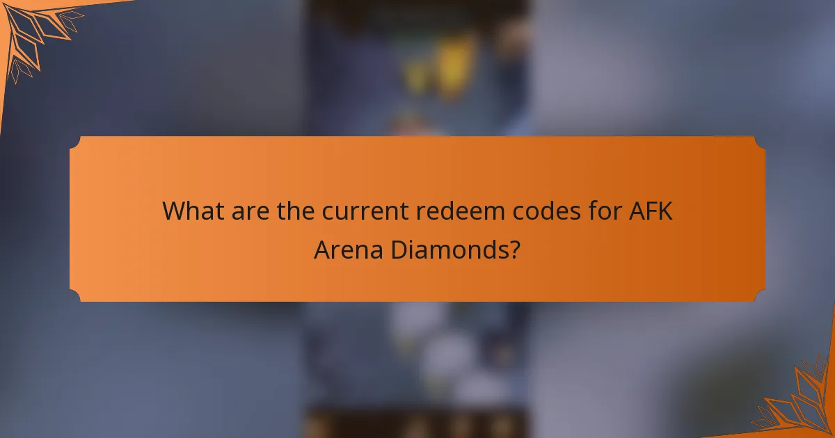 What are the current redeem codes for AFK Arena Diamonds?
