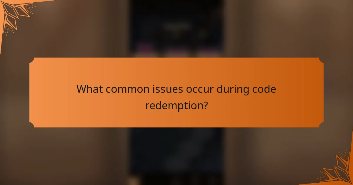 What common issues occur during code redemption?