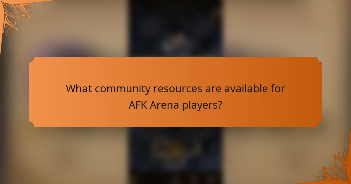 What community resources are available for AFK Arena players?