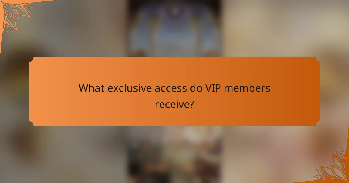 What exclusive access do VIP members receive?