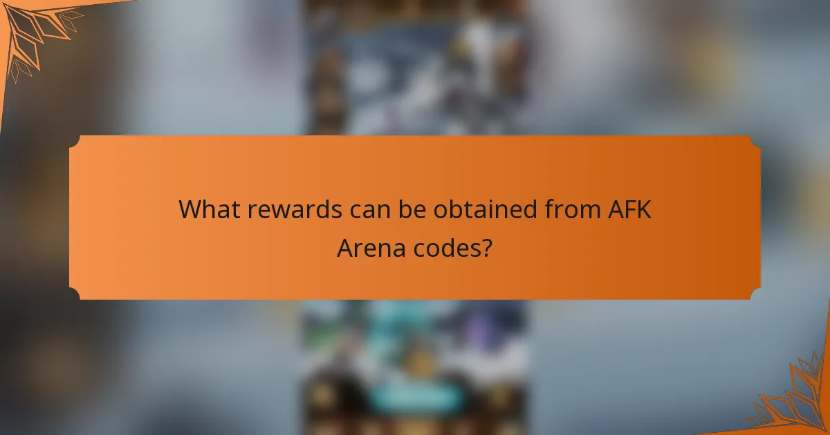 What rewards can be obtained from AFK Arena codes?