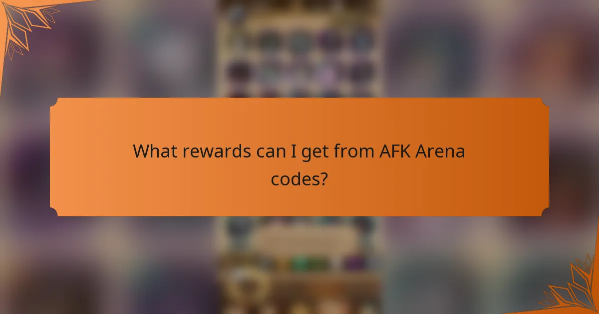 What rewards can I get from AFK Arena codes?