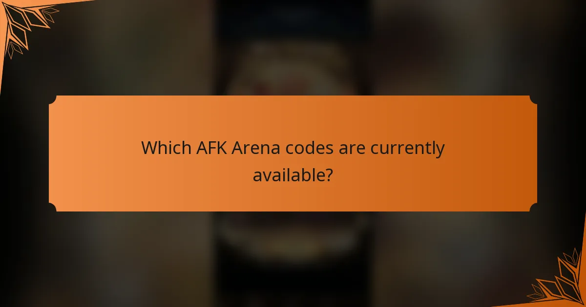 Which AFK Arena codes are currently available?
