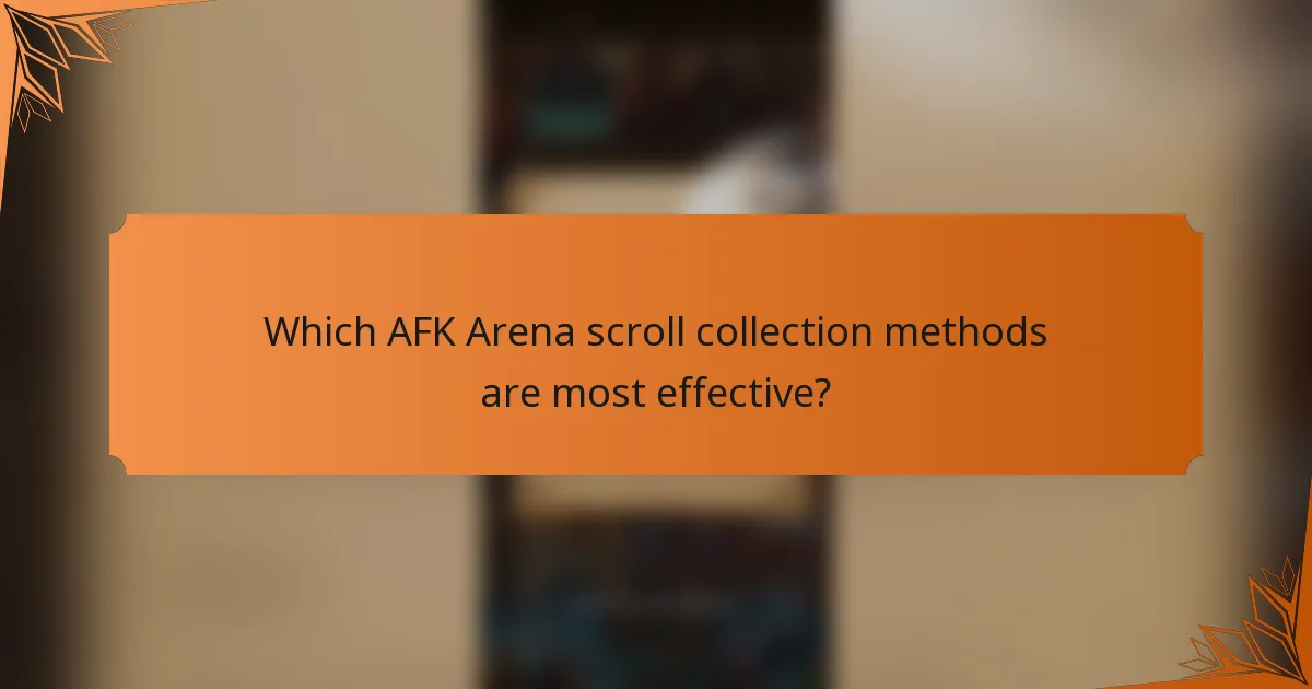Which AFK Arena scroll collection methods are most effective?